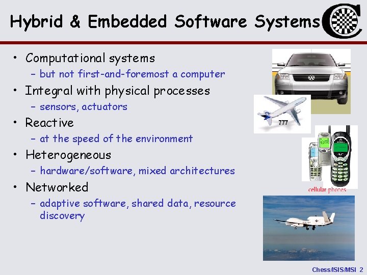 Hybrid & Embedded Software Systems • Computational systems – but not first-and-foremost a computer