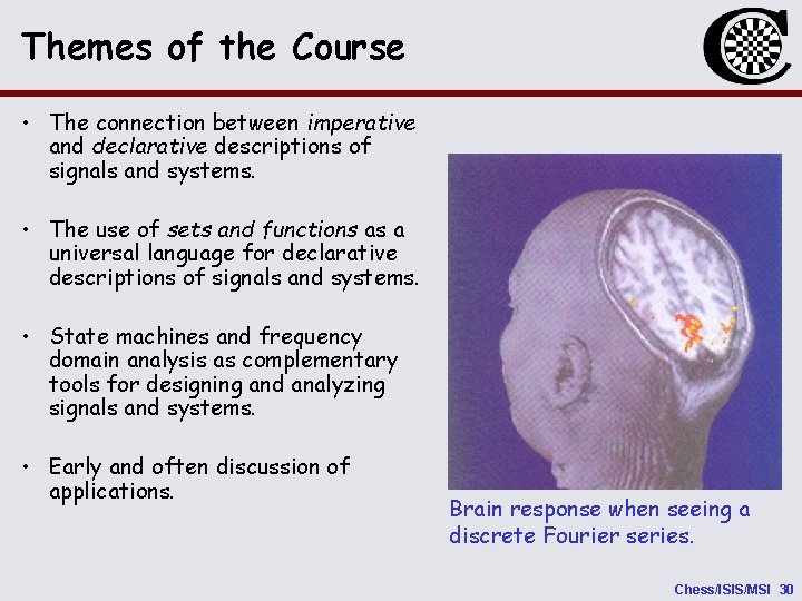 Themes of the Course • The connection between imperative and declarative descriptions of signals