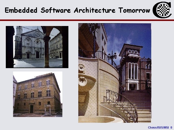 Embedded Software Architecture Tomorrow Chess/ISIS/MSI 8 