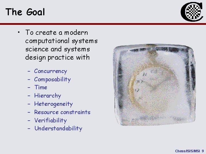 The Goal • To create a modern computational systems science and systems design practice