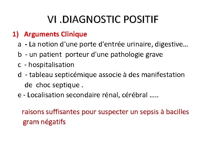 VI. DIAGNOSTIC POSITIF 1) Arguments Clinique a - La notion d'une porte d'entrée urinaire,