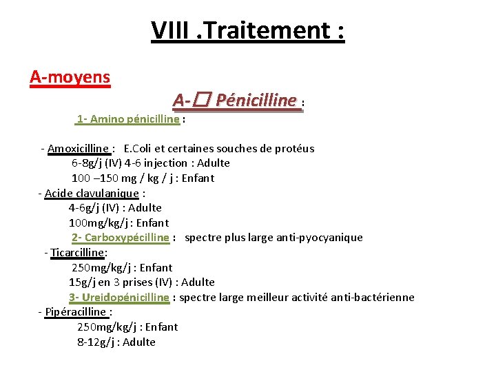 VIII. Traitement : A-moyens A-� Pénicilline : 1 - Amino pénicilline : - Amoxicilline