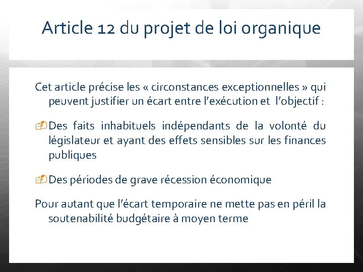 Article 12 du projet de loi organique Cet article précise les « circonstances exceptionnelles