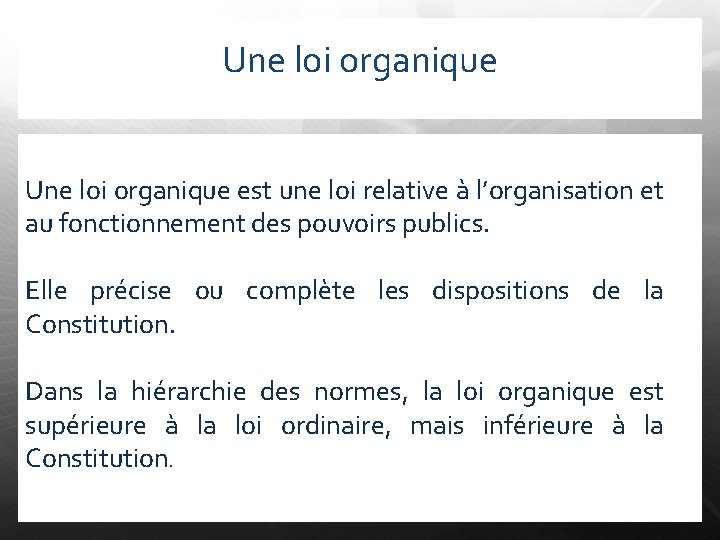Une loi organique est une loi relative à l’organisation et au fonctionnement des pouvoirs