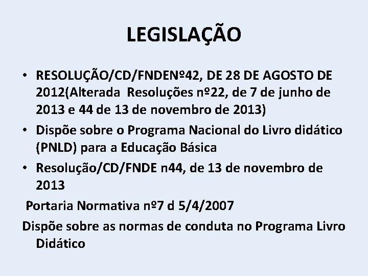 LEGISLAÇÃO • RESOLUÇÃO/CD/FNDENº 42, DE 28 DE AGOSTO DE 2012(Alterada Resoluções nº 22, de