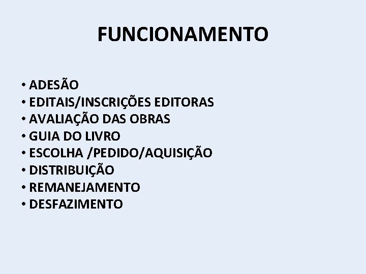 FUNCIONAMENTO • ADESÃO • EDITAIS/INSCRIÇÕES EDITORAS • AVALIAÇÃO DAS OBRAS • GUIA DO LIVRO