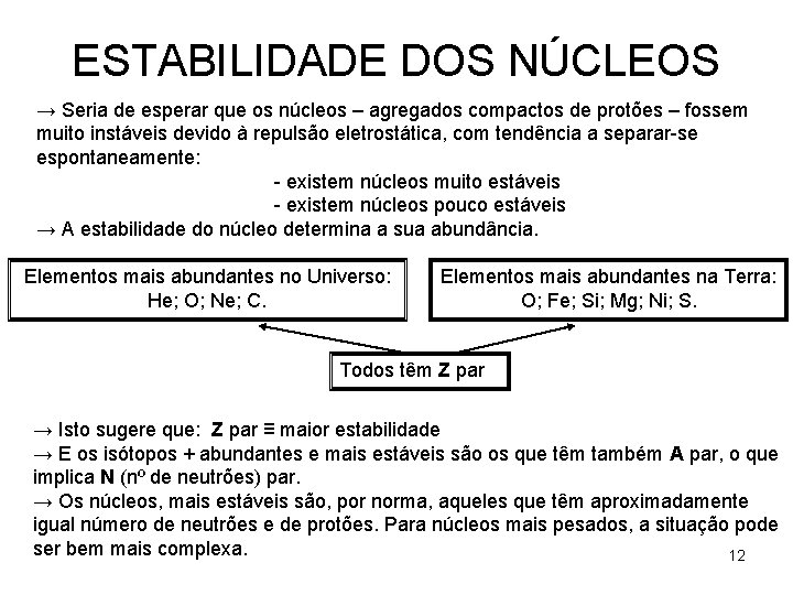 ESTABILIDADE DOS NÚCLEOS → Seria de esperar que os núcleos – agregados compactos de