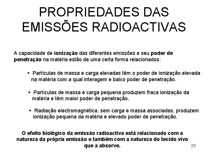 PROPRIEDADES DAS EMISSÕES RADIOACTIVAS A capacidade de ionização das diferentes emissões e seu poder