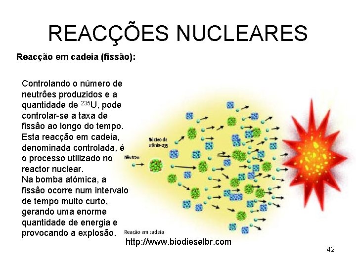 REACÇÕES NUCLEARES Reacção em cadeia (fissão): Controlando o número de neutrões produzidos e a