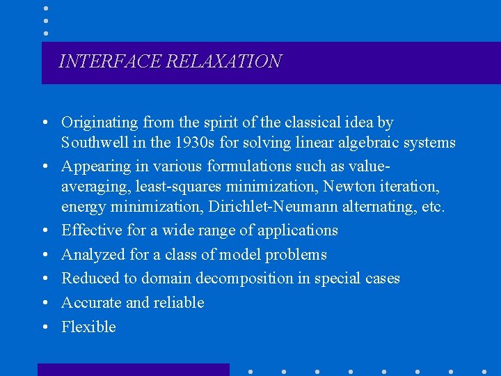 INTERFACE RELAXATION • Originating from the spirit of the classical idea by Southwell in