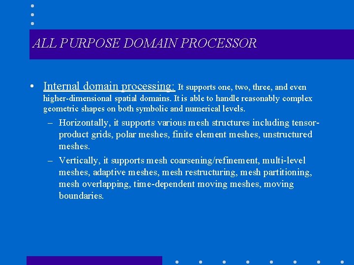 ALL PURPOSE DOMAIN PROCESSOR • Internal domain processing: It supports one, two, three, and