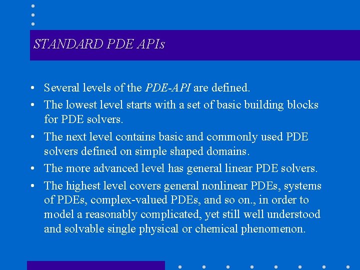 STANDARD PDE APIs • Several levels of the PDE-API are defined. • The lowest