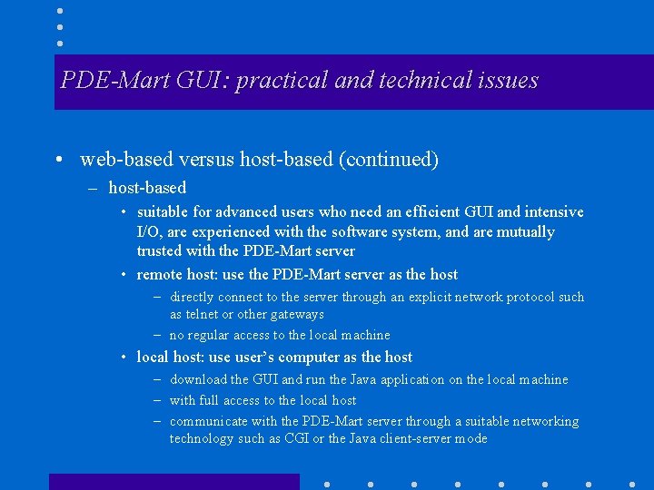 PDE-Mart GUI: practical and technical issues • web-based versus host-based (continued) – host-based •