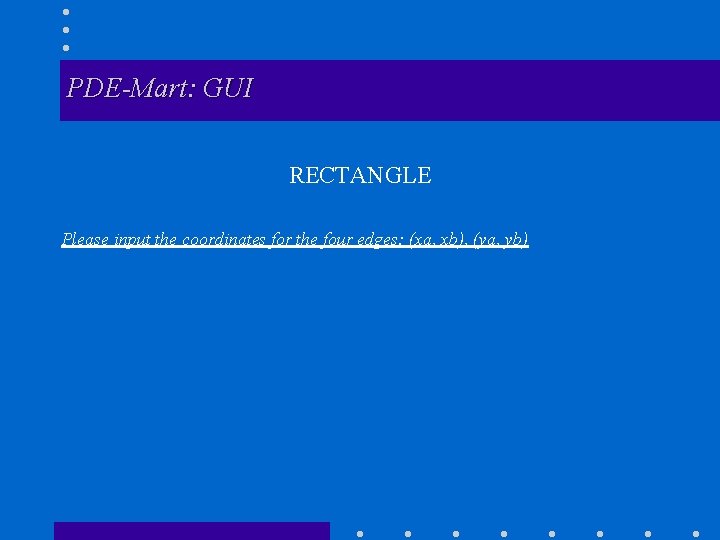 PDE-Mart: GUI RECTANGLE Please input the coordinates for the four edges: (xa, xb), (ya,