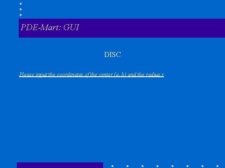 PDE-Mart: GUI DISC Please input the coordinates of the center (a, b) and the