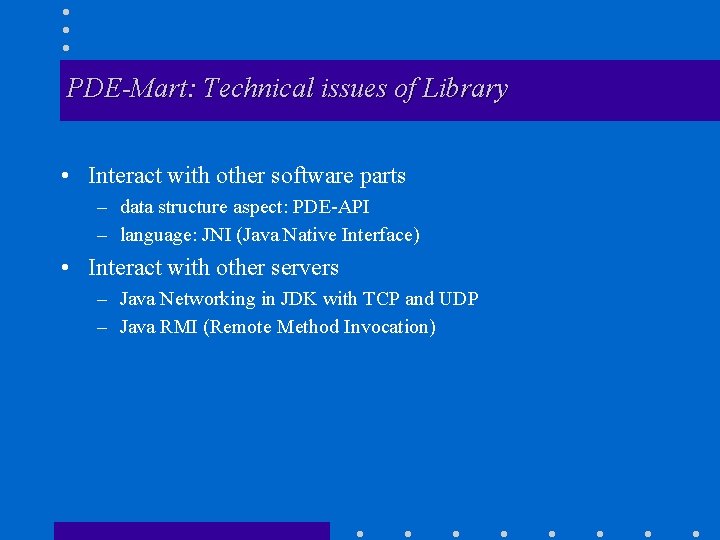 PDE-Mart: Technical issues of Library • Interact with other software parts – data structure