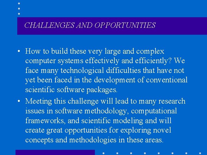 CHALLENGES AND OPPORTUNITIES • How to build these very large and complex computer systems