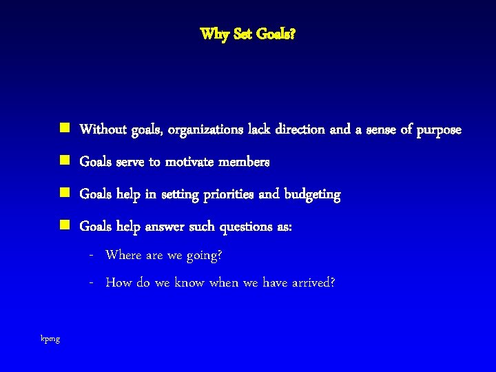 Why Set Goals? n Without goals, organizations lack direction and a sense of purpose
