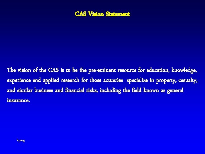 CAS Vision Statement The vision of the CAS is to be the pre-eminent resource