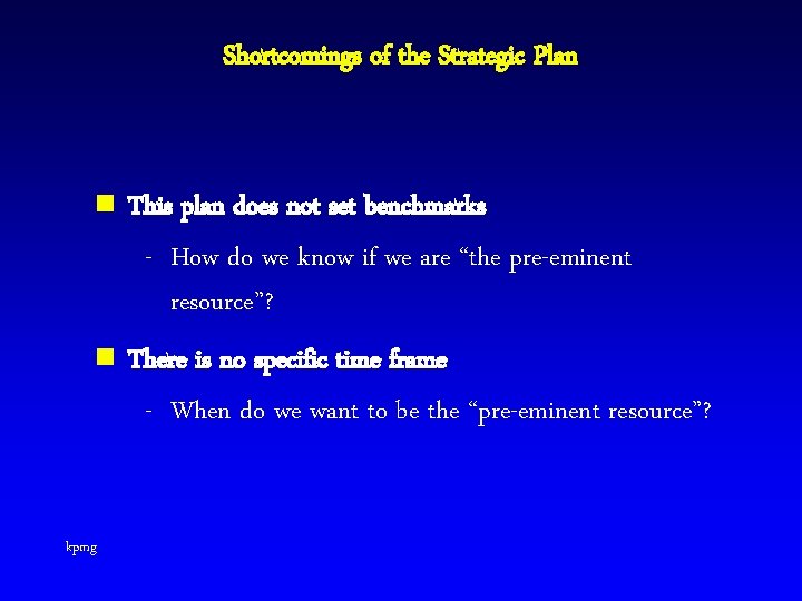 Shortcomings of the Strategic Plan n This plan does not set benchmarks - How