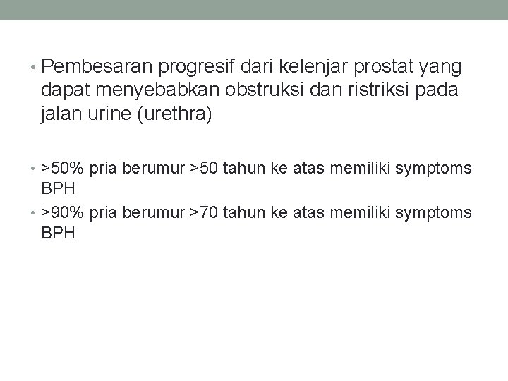  • Pembesaran progresif dari kelenjar prostat yang dapat menyebabkan obstruksi dan ristriksi pada