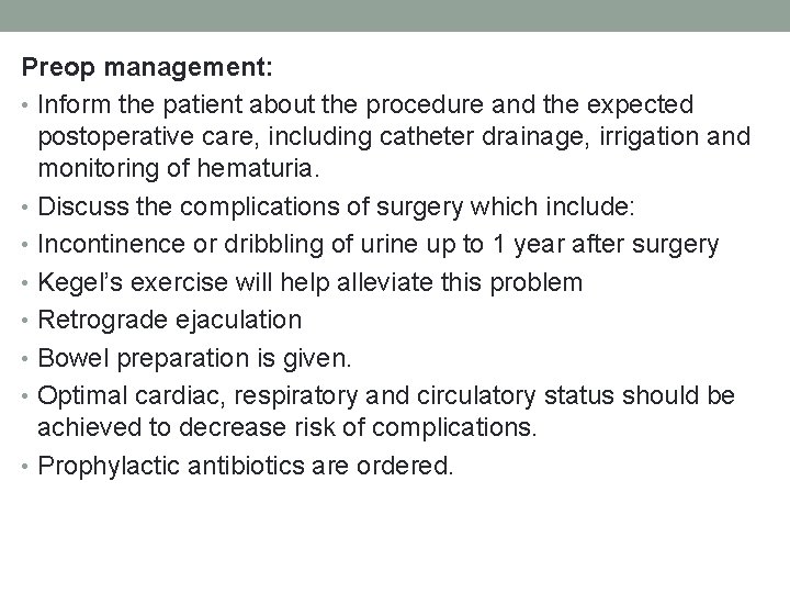 Preop management: • Inform the patient about the procedure and the expected postoperative care,