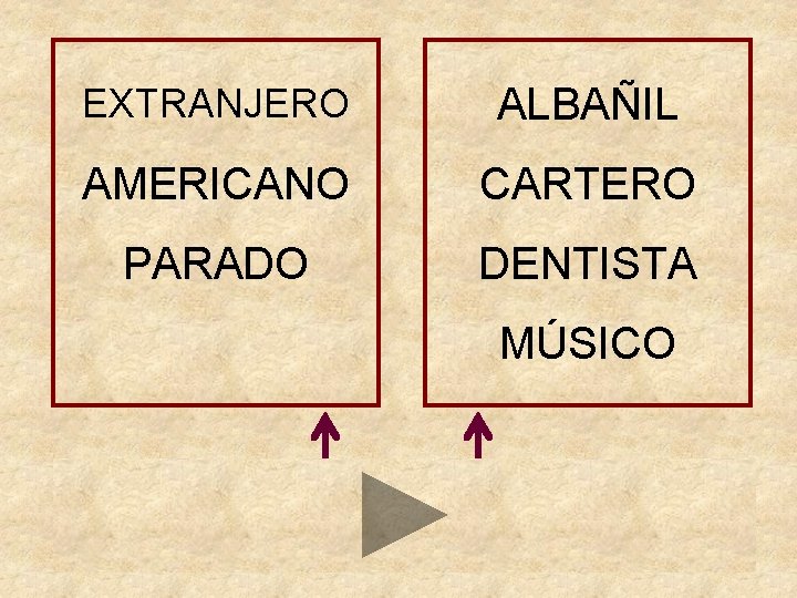 EXTRANJERO ALBAÑIL AMERICANO CARTERO PARADO DENTISTA MÚSICO 