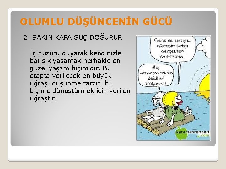 OLUMLU DÜŞÜNCENİN GÜCÜ 2 - SAKİN KAFA GÜÇ DOĞURUR İç huzuru duyarak kendinizle barışık