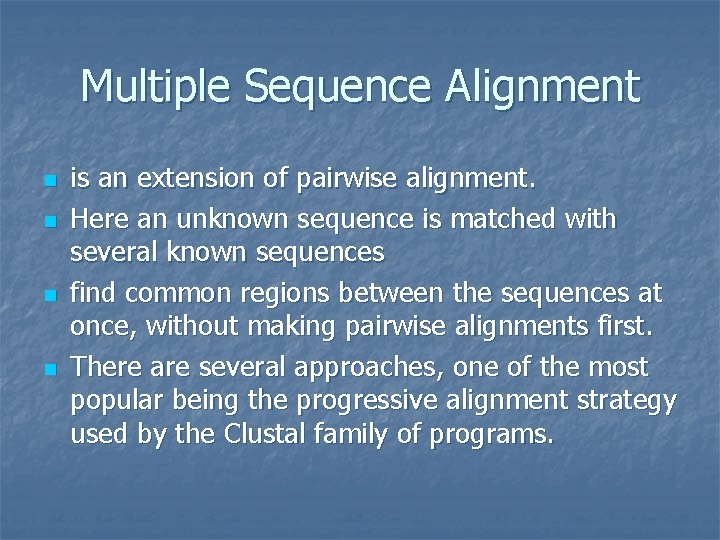 Multiple Sequence Alignment n n is an extension of pairwise alignment. Here an unknown