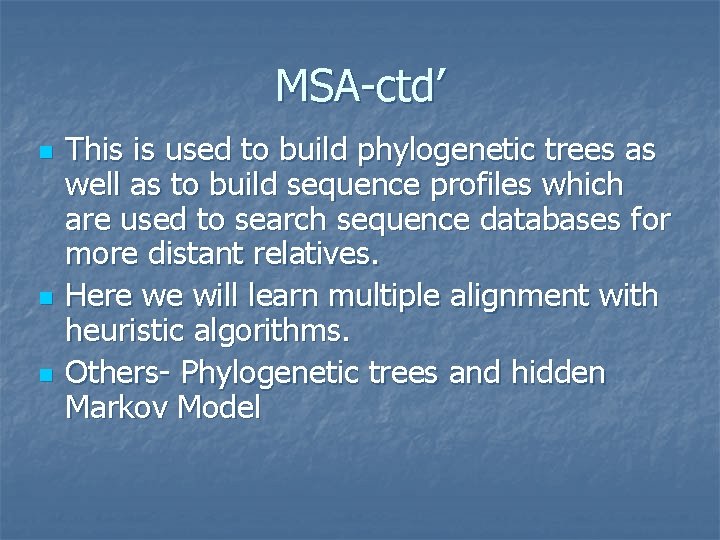 MSA-ctd’ n n n This is used to build phylogenetic trees as well as