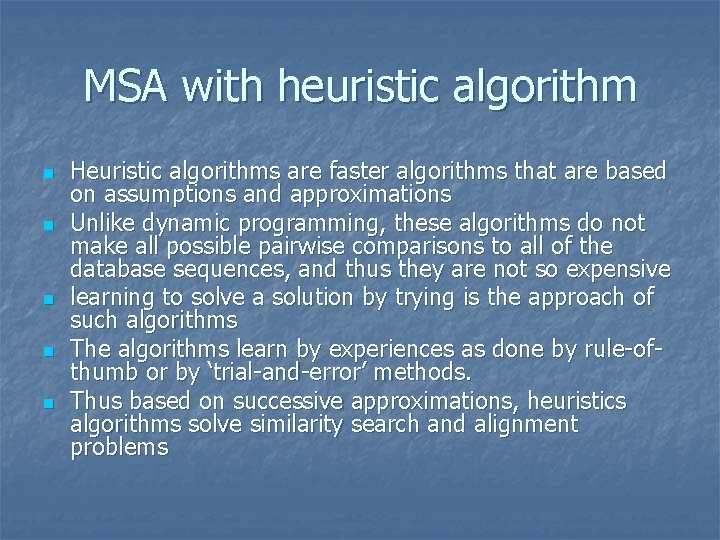 MSA with heuristic algorithm n n n Heuristic algorithms are faster algorithms that are