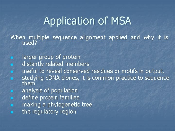 Application of MSA When multiple sequence alignment applied and why it is used? n