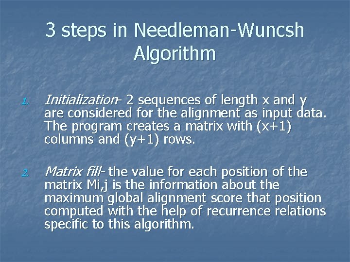 3 steps in Needleman-Wuncsh Algorithm 1. Initialization- 2 sequences of length x and y