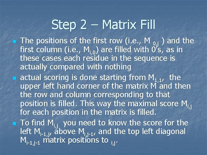 Step 2 – Matrix Fill n n n The positions of the first row