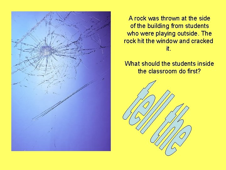 A rock was thrown at the side of the building from students who were