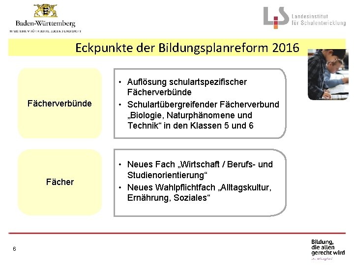 Eckpunkte der Bildungsplanreform 2016 Fächerverbünde Fächer 6 • Auflösung schulartspezifischer Fächerverbünde • Schulartübergreifender Fächerverbund