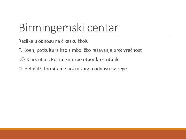 Birmingemski centar Razlika u odnosu na čikašku školu F. Koen, potkultura kao simboličko rešavanje