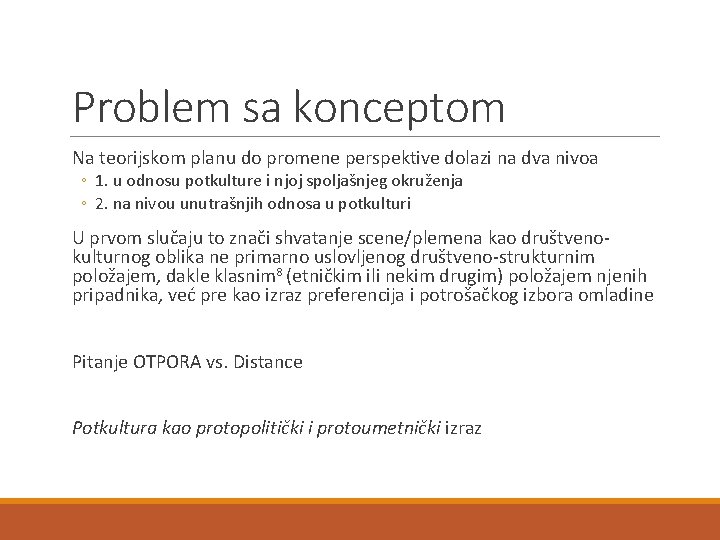 Problem sa konceptom Na teorijskom planu do promene perspektive dolazi na dva nivoa ◦