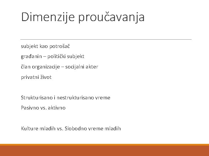 Dimenzije proučavanja subjekt kao potrošač građanin – politički subjekt član organizacije – socijalni akter