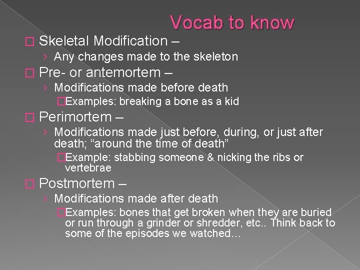 Vocab to know � Skeletal Modification – › Any changes made to the skeleton