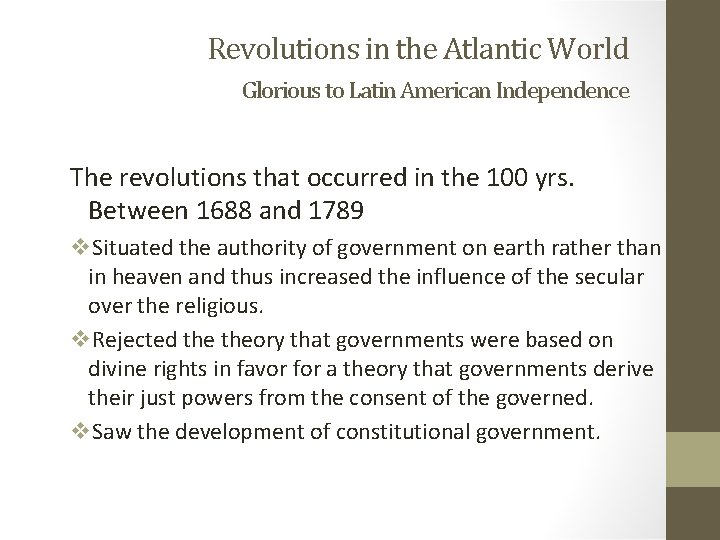 Revolutions in the Atlantic World Glorious to Latin American Independence The revolutions that occurred