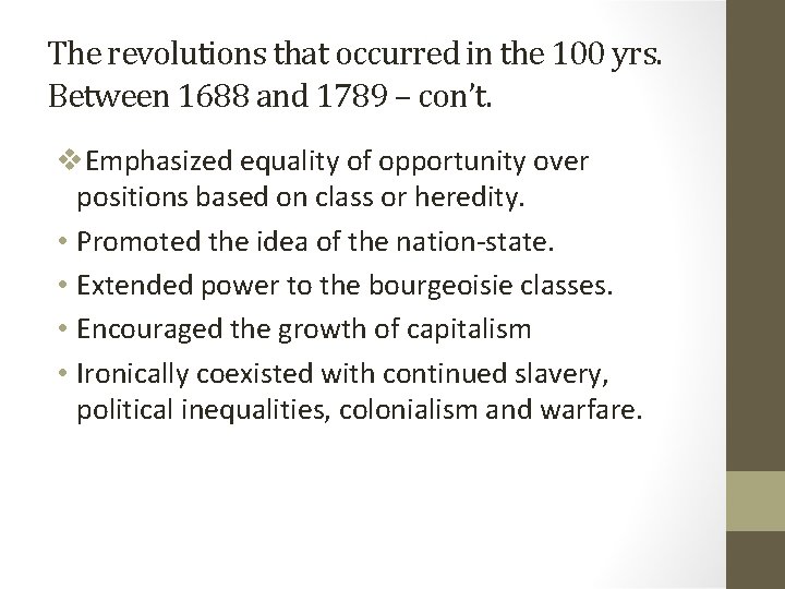 The revolutions that occurred in the 100 yrs. Between 1688 and 1789 – con’t.