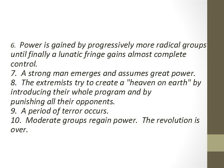 6. Power is gained by progressively more radical groups until finally a lunatic fringe