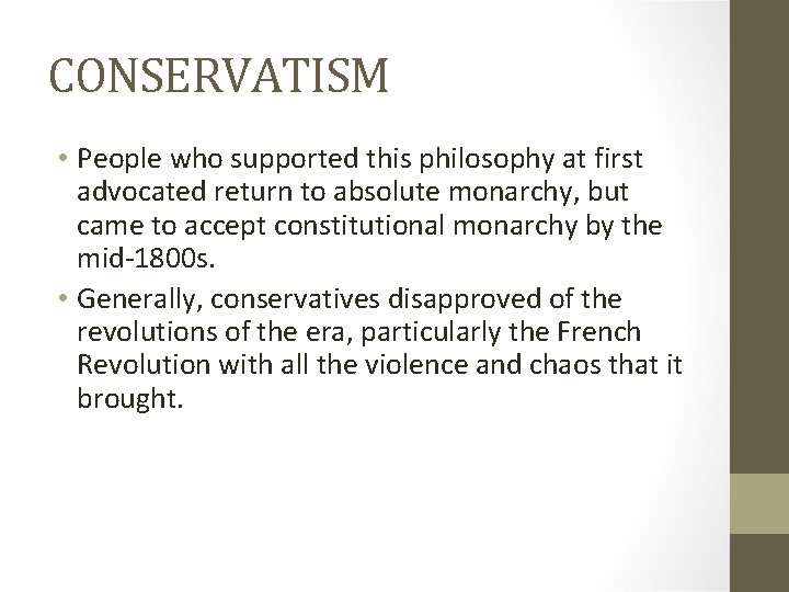 CONSERVATISM • People who supported this philosophy at first advocated return to absolute monarchy,