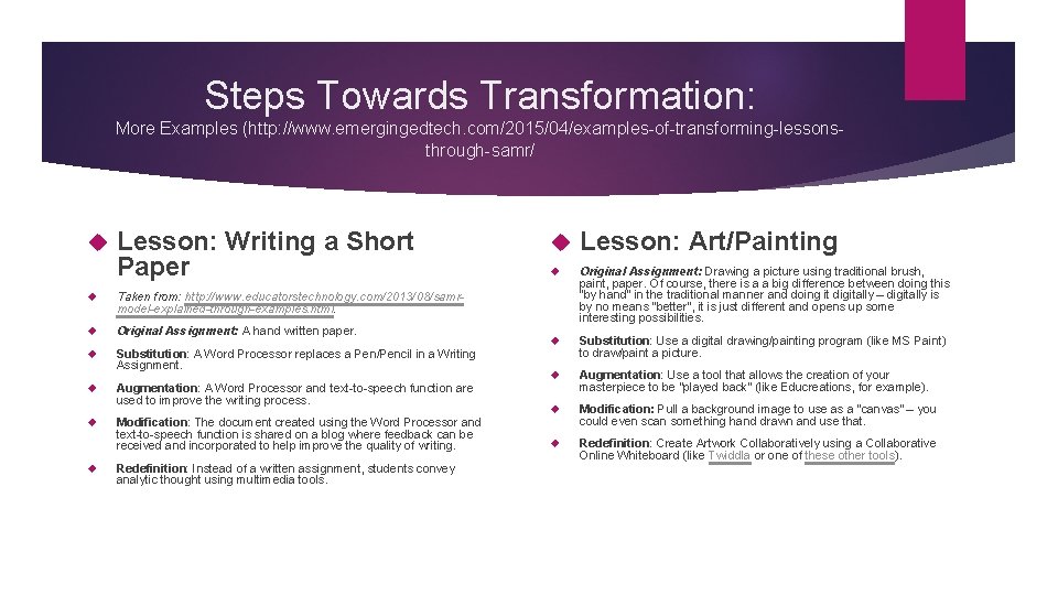 Steps Towards Transformation: More Examples (http: //www. emergingedtech. com/2015/04/examples-of-transforming-lessonsthrough-samr/ Lesson: Writing a Short Paper