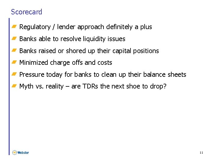 Scorecard Regulatory / lender approach definitely a plus Banks able to resolve liquidity issues