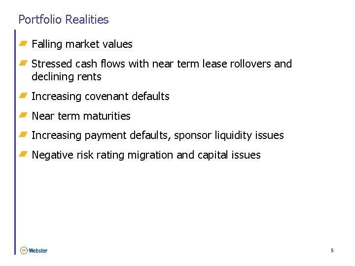 Portfolio Realities Falling market values Stressed cash flows with near term lease rollovers and