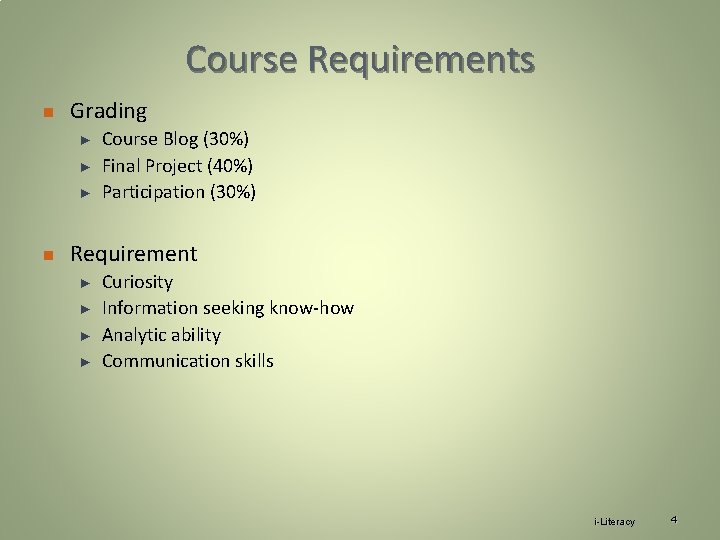 Course Requirements n Grading ► ► ► n Course Blog (30%) Final Project (40%)