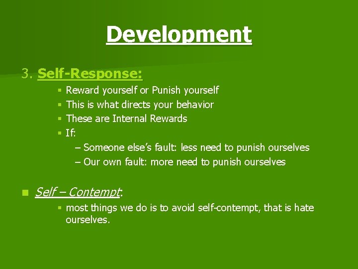 Development 3. Self-Response: § § n Reward yourself or Punish yourself This is what