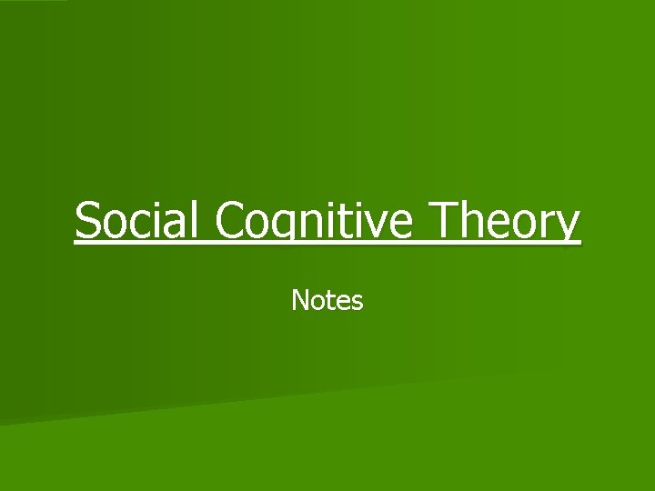 Social Cognitive Theory Notes 